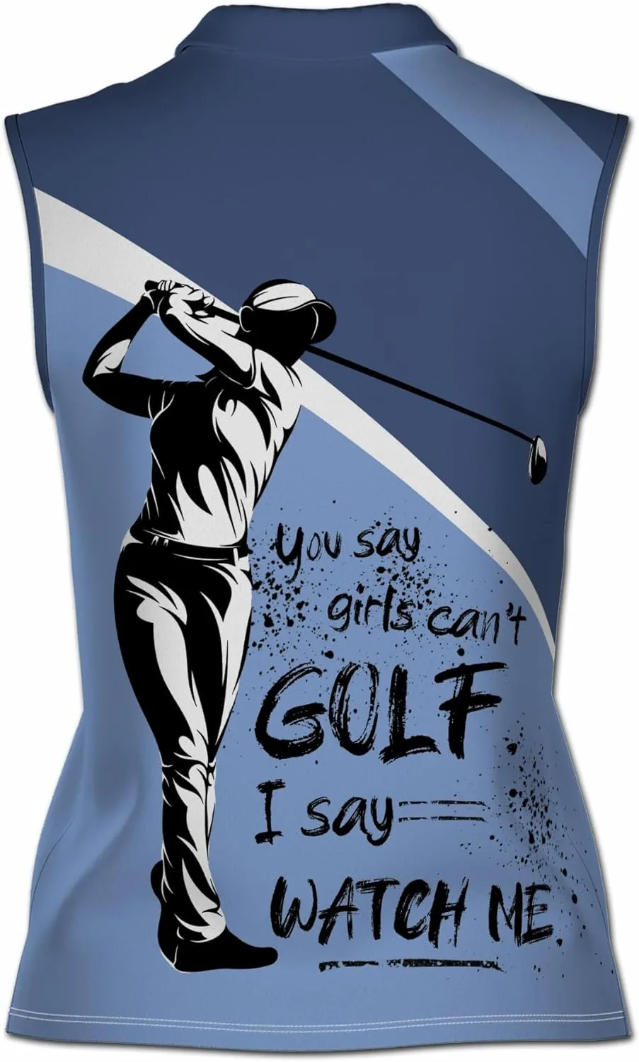 Custom You Say Girls Can't Golf I Say Watch Me Women Sleeveless Polo XS-4XL