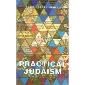Practical Judaism By Rabbi Israel Meir Lau English Edition